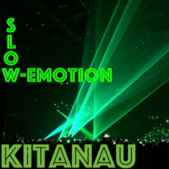 KiTaNau - SlowEmotion