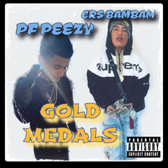 GOLD MEDALS PF PEEZY FT CRS BAMBAM Prod.antpeep