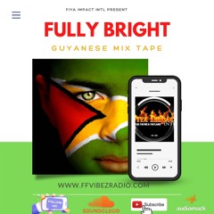 FIYA IMPACT INTL PRESENT FULLY BRIGHT GUYANESE MIX TAPE