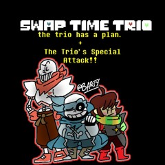 Swap Time Trio UST - the trio has a plan. + The Trio's Special Attack!!