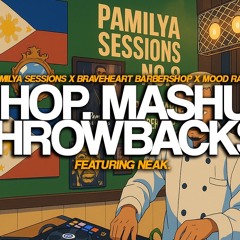 MOOD. Radio X Pamilya Sessions - Hip Hop. Mashups. Throwbacks. Featuring NEAK.