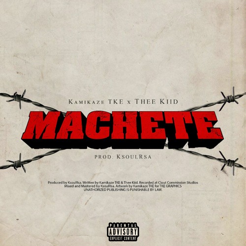 MACHETE W/ Kamikaze TKE (prod.KsoulRsa)