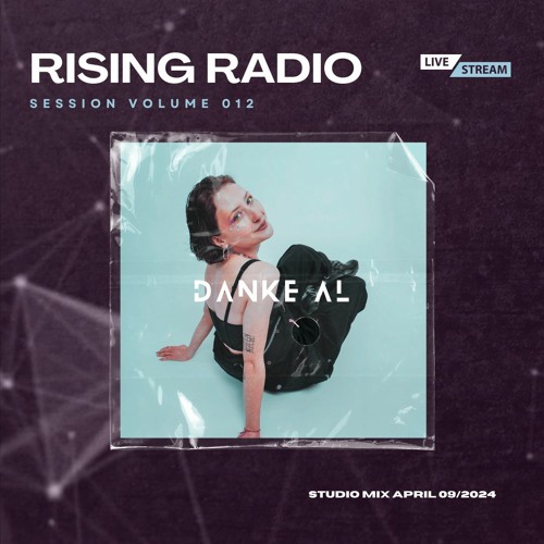 RISING RADIO / MUSIC QUEEN W/ DANKE AL [FR] - Session Vol #012