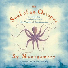 [GET] KINDLE 📨 The Soul of an Octopus: A Surprising Exploration into the Wonder of C