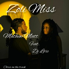 Mathew Matt - Zoli Miss Feat. Dj Lo'ic & Chris on The track