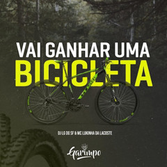 Vai ganhar uma bicicleta, Dj Lg Do Sf, Mc lukinha da lacoste