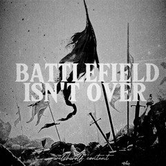 BATTLEFIELD ISN'T OVER