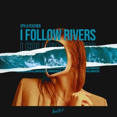 CPX & Feather - I follow rivers