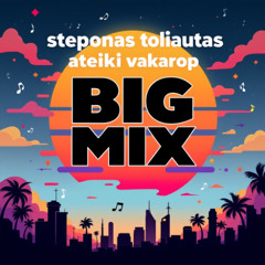 Ateiki Vakarop BIG MIX1