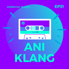 midierror meets... Ani Klang [EP31] DJ / Producer