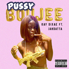 Jahdatta - Pussy Boujee (Prod. Ray Dixae)