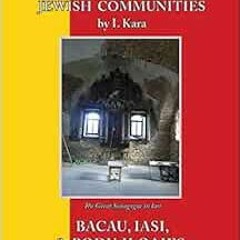 FREE EPUB 📑 Trilogy of Three Romanian Jewish Communities: Bacau, Iasi and Podu Iloai