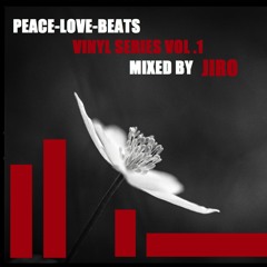 "PEACE-LOVE-BEATS" VINYL SERIES VOL. 1 MIXED BY JIRO (FREE DOWNLOAD)