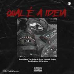 Brain Part. The Ruller & Rody Velina & Tawas & Alan Anakin & Kay Killox _Qual é a Ideia 🚬🥃🔥