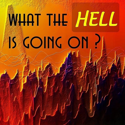What The Hell Is Going On ?