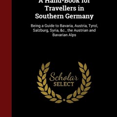 PDF (read online) A Hand-Book for Travellers in Southern Germany: Being a Guide to Bavaria