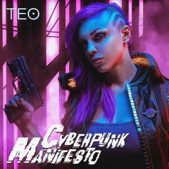 Cyberpunk Manifesto (feat. TEO)