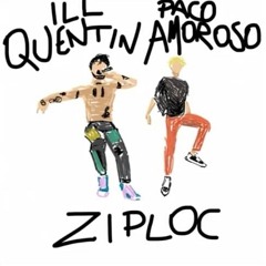 ill Quentin - "Ziploc" (Feat. Paco Amoroso)