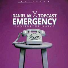 Daniel A K x Topcast - Emergency  [M&M by Mr Lanpad]