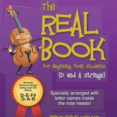 [READ] [KINDLE PDF EBOOK EPUB] The Real Book for Beginning Violin Students (D and A Strings): Sevent