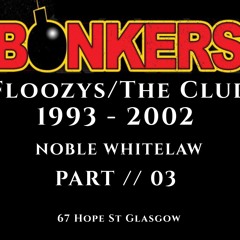 VOL // 003 BONKERS / FLOOZYS / THE CLUB 1993 - 2002