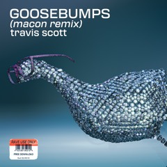 Travis Scott - Goosebumps (Macon Remix) [FREE DL]