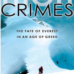 FREE EBOOK 📙 High Crimes: The Fate of Everest in an Age of Greed by  Michael Kodas E