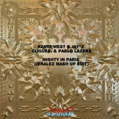 Kanye West & Jay-Z X CLIQUES., PABLO LAZERS - Mighty In Paris (Jekalez Mash Up Edit)