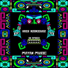 PREMIERE! Kris Rodriguez - Kashaka (Origianl Mix) Mayan Music
