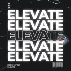 Robin Tayger - Elevate (Here We Go)