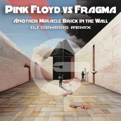 Pink Floyd Vs Fragma - Another Miracle Brick In The Wall (DJ Genesis Breaks Remix)