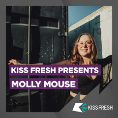 Kiss Fresh Presents Molly Mouse