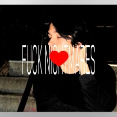 FUCK NIGHTMARES (prod. by k4neswagga & shnak & frozenboy)