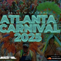 ATL CARNIVAL MIXTAPE BY (Selecta Macsome) Jab/Power/Bouyon/More…