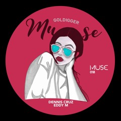 Dennis Cruz,Eddy M - Goldigger (Original Mix) [Muse] Preview