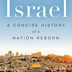 Access PDF ✅ Israel: A Concise History of a Nation Reborn by  Daniel Gordis PDF EBOOK