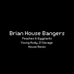 Peaches & Eggplants - Young Nudy ft. 21 Savage (House Remix)