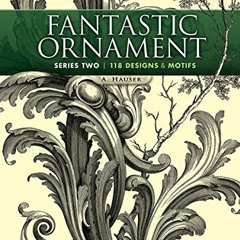 ACCESS EBOOK EPUB KINDLE PDF Fantastic Ornament, Series Two: 118 Designs and Motifs (Dover Pictorial