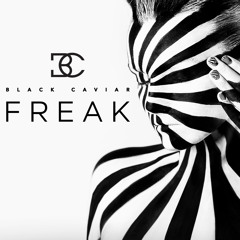 Black Caviar - Freak Like Me