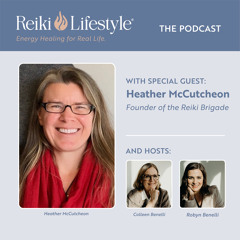 Guest: Heather McCutcheon | Founder and Executive Director of the Reiki Brigade