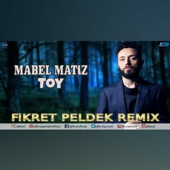 Mabel Matiz - Toy (Fikret Peldek Remix)