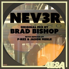 4E&A 002 BRAD BISHOP NEV3R (Original mix)