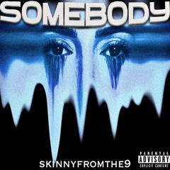 Skinnyfromthe9 - Somebody (Official Audio)