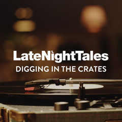 Late Night Tales: Digging In The Crates