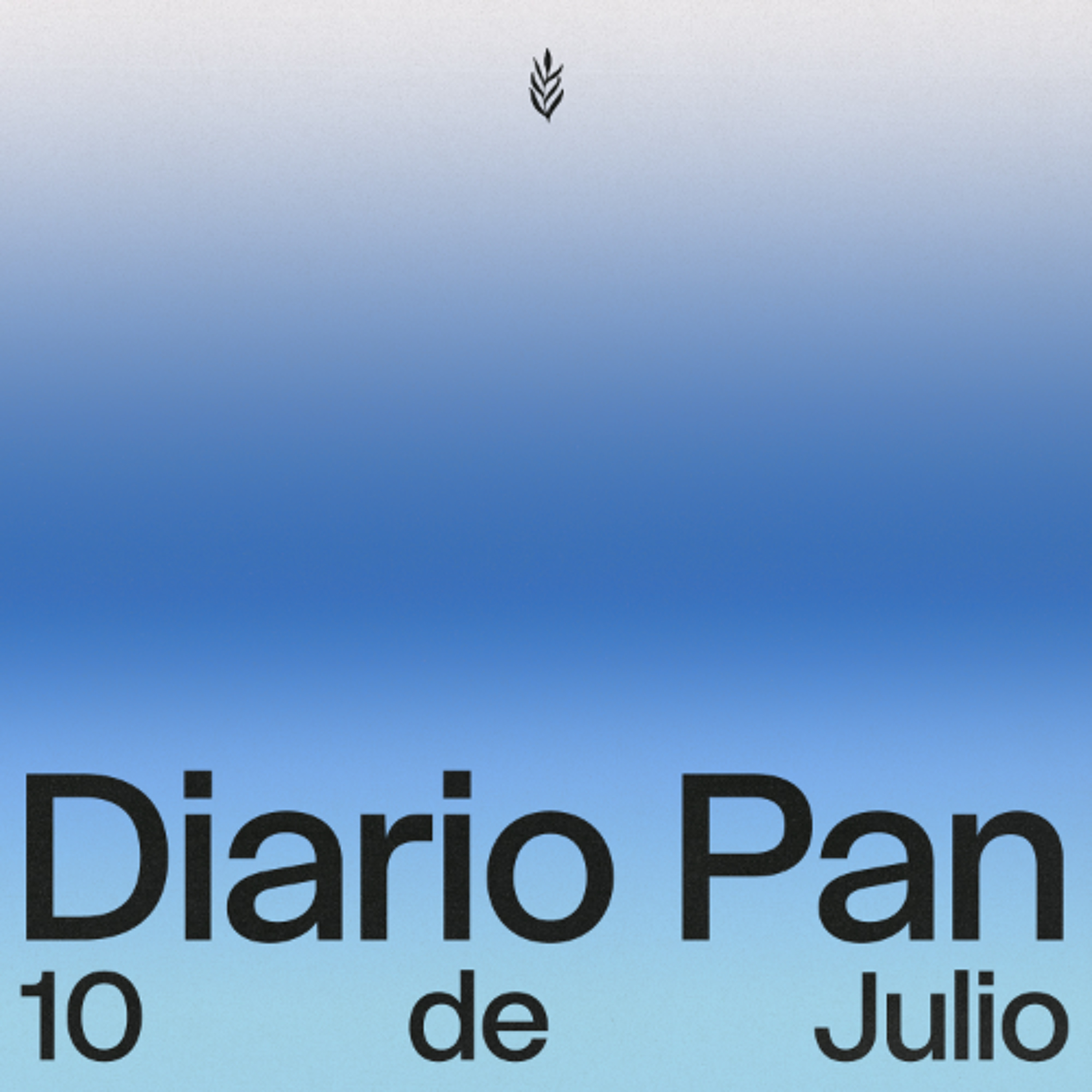 Devocional Diario Pan 10 de Julio #DiarioPan