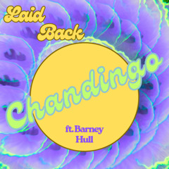 Laid Back Chandingo (Ft. Barney Hull)