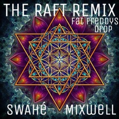 The Raft (Swahé X Mixwell Remix) - Fat Freddy's Drop