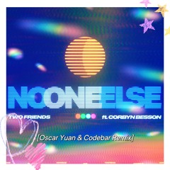 Two Friends ft. Corbyn Besson - No One Else (Oscar Yuan & Codebar Remix)