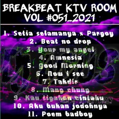 BREAKBEAT KTV ROOM VOL #051_2021 KITA GOYANG LAGI BOSKU [ By DJ AGUS ONTHEMIX ]