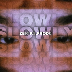Slowly (meddy) -zekiks.prodz